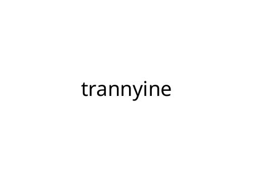 trannyine