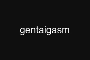 gentaigasm