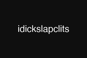 idickslapclits