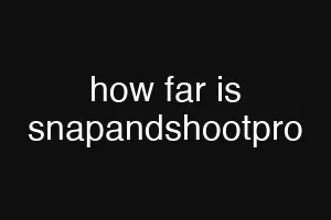 how far is snapandshootpro