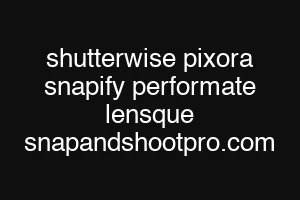 shutterwise pixora snapify performate lensque snapandshootpro.com