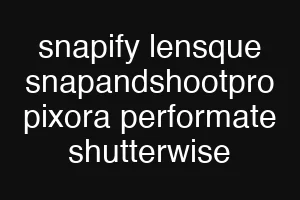 snapify lensque snapandshootpro pixora performate shutterwise