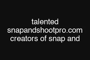 talented snapandshootpro.com creators of snap and
